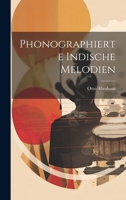Phonographierte Indische Melodien 1022706020 Book Cover