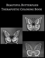Beautiful Butterflies Therapuetic Coloring Book B0BTPX9J5K Book Cover