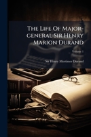 The Life of Major-General Sir Henry Marion Durand, K.C.S.I., C.B., of the Royal Engineers / by H. M. Durand; Volume 1 1279416165 Book Cover