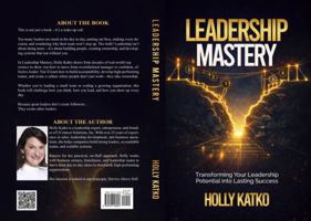 LEADERSHIP MASTERY: Transforming Your Leadership Potential into Lasting Success 1937158055 Book Cover