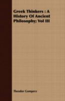 Greek Thinkers; a History of Ancient Philosophy Volume 3 1018573909 Book Cover
