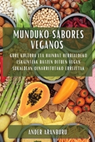 Munduko Sabores Veganos: Gure Kultura eta Hainbat Herrialdeko Eskaintzak Batzen Dituen Vegan Sukaldean Oinarritutako Errezetak 1783813075 Book Cover