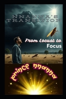 NNANNA'S TRANSITION: From Locust to Focus B0GNJP3KD5 Book Cover