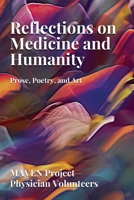 Reflections on Medicine and Humanity: Prose, Poetry and Art B0BJHF35VR Book Cover