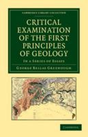 Critical Examination of the First Principles of Geology 1108035329 Book Cover