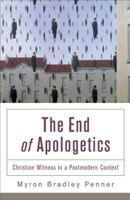 The End of Apologetics: Christian Witness in a Postmodern Context 0801035988 Book Cover
