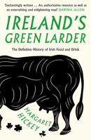 Ireland's Green Larder: The Definitive History of Irish Food and Drink 1783527994 Book Cover