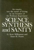 Science Synthesis and Sanity : Enquiry into the Nature of Living by the Founders of the Peckham Experiment 0707302595 Book Cover