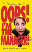 OOPS! I'm the Manager!: Getting Past What Do I Do Now?! in 5 Easy Steps 1439248699 Book Cover