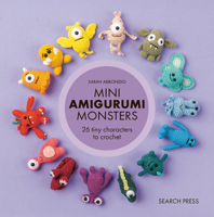 Mini Amigurumi Monsters: 26 tiny characters to crochet 1800923511 Book Cover