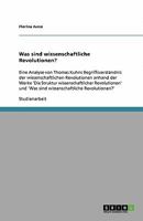 Was sind wissenschaftliche Revolutionen?: Eine Analyse von Thomas Kuhns Begriffsverständnis der wissenschaftlichen Revolutionen anhand der Werke 'Die ... Revolutionen?' 3640339053 Book Cover