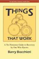 Things That Work: A No-nonsense Guide to Recovery by One Who Knows (Human Services Library) 1882883616 Book Cover