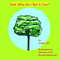 God, Why Am I Not a Tree? 1622494458 Book Cover