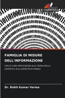 FAMIGLIA DI MISURE DELL'INFORMAZIONE: CON LE LORO APPLICAZIONI ALLA TEORIA DELLA CODIFICA E ALLA CAPACITÀ DI CANALE 6205940884 Book Cover