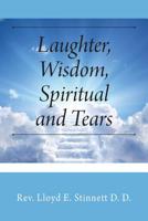 Laughter, Wisdom, Spiritual and Tears 1977211828 Book Cover
