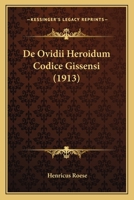 De Ovidii Heroidum Codice Gissensi (1913) 1160406766 Book Cover