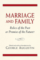 Marriage and Family: Relics of the Past or Promise of the Future? 0809149729 Book Cover