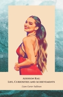 Addison Rae: Life, Curiosities and Achievements: The official tribute to the TikTok star and social icon B0DQKMLHNW Book Cover