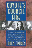 Coyote's Council Fire : Contemporary Shamans on Race, Gender and Community 0892815663 Book Cover