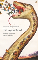 The Implicit Mind: Cognitive Architecture, the Self, and Ethics 0190633727 Book Cover