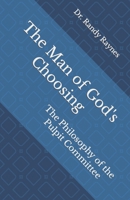 The Man of God's Choosing: The Philosophy of the Pulpit Committee B0CTM9BN7M Book Cover
