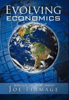 Evolving Economics: Exploring the Crises of Capitalism and a Long-Term Vision of the Economy of a More Sustainable, Egalitarian, and Liber 146287889X Book Cover
