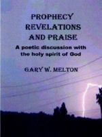 Prophecy Revelations and Praise 1411674499 Book Cover