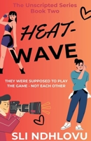 Heatwave (Unscripted) B0GDJTJ1LS Book Cover