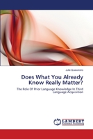 Does What You Already Know Really Matter?: The Role Of Prior Language Knowledge In Third Language Acquisition 3659218022 Book Cover