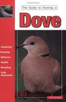 The Guide to Owning a Dove (Guide to Owning) 0793822165 Book Cover