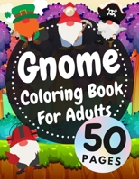 Gnome Coloring Book For Adults: Beautiful Gnomes Life Book For Stress Relief And Relaxation B095GJ5QMJ Book Cover