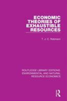 Economic Theories of Exhaustible Resources 1138083607 Book Cover
