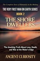 The Shore Dwellers: The Shocking Truth About Love, Fear and War at Water's Edge (The Very First Man On Earth Collection) B0G473XWHP Book Cover
