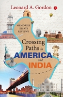 Crossing Paths in America and India: Memories Essays Reviews 9361561766 Book Cover