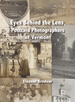 Eyes Behind the Lens : Vermont Postcard Photographers 1957184558 Book Cover