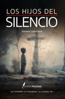 Los Hijos del Silencio: Sus nombres se perdieron. Su verdad, no.: La historia inspirada en miles de bebés arrebatados a sus madres (Spanish Edition) B0G5Z2NT63 Book Cover
