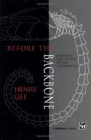 Before the Backbone: Views on the Origin of the Vertebrates 0412483009 Book Cover