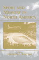 Sport and Memory in North America 0714682055 Book Cover