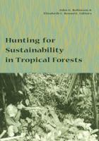 Hunting for Sustainability in Tropical Forests 0231109776 Book Cover