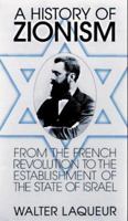 A History of Zionism: From the French Revolution to the Establishment of the State of Israel 0805205233 Book Cover