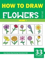 How to Draw Flowers for Kids - Volume 1 B087S85HRW Book Cover