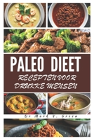 PALEO DIEET RECEPTEN VOOR DRUKKE MENSEN (Go-to Everyday delicious recipes) (Dutch Edition) B0DSF83BJ9 Book Cover