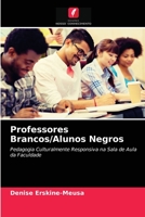 Professores Brancos/Alunos Negros: Pedagogia Culturalmente Responsiva na Sala de Aula da Faculdade 6203680834 Book Cover