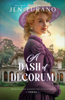 A Dash of Decorum: A Witty Gilded Age Historical Rom-Com with Intrigue, a Fake Relationship, and an Heiress Set in Chicago (Merriweather Academy for Young Ladies) 076424387X Book Cover