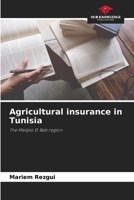 Agricultural insurance in Tunisia: The Medjez El Beb region 6206313824 Book Cover