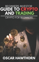 Beginners Investor Guide to Crypto and Trading B0CKM8VS8Z Book Cover