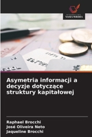Asymetria informacji a decyzje dotyczace struktury kapitalowej (Polish Edition) 6209856756 Book Cover