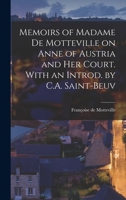 Memoirs of Madame de Motteville on Anne of Austria and her Court. With an Introd. by C.A. Saint-Beuv 1016670885 Book Cover