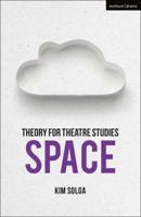 Theory for Theatre Studies: Space 1350006068 Book Cover