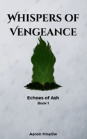 Whispers of Vengeance (Echoes of Ash) B0F7LX8SXM Book Cover